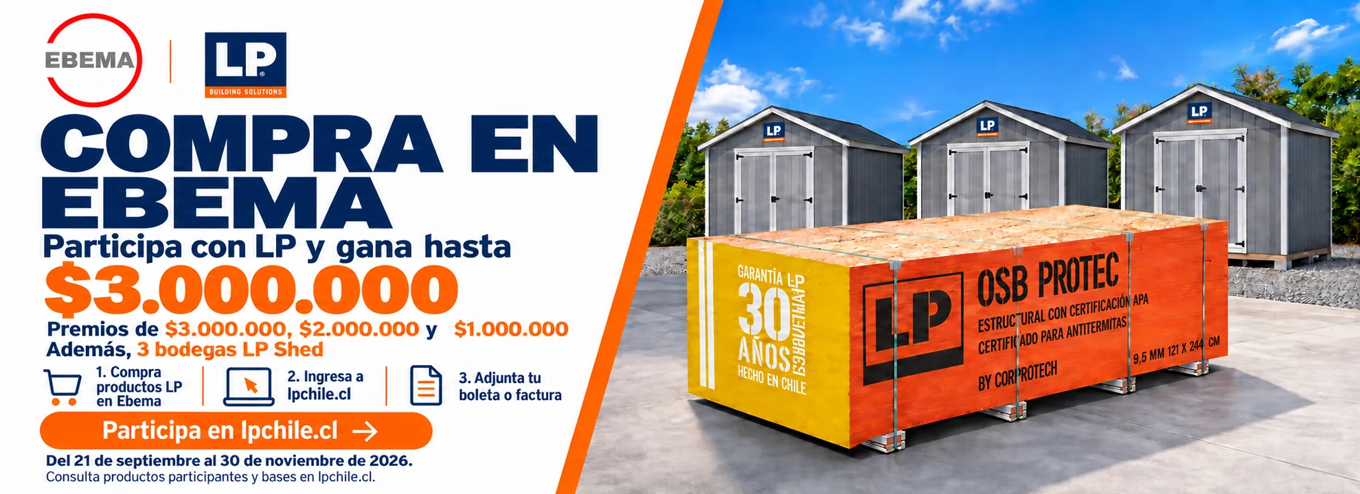 Compra productos LP en Ebema y participa por premios de hasta $3.000.000 y 3 bodegas LP Shed. Del 21 de septiembre al 30 de noviembre de 2026